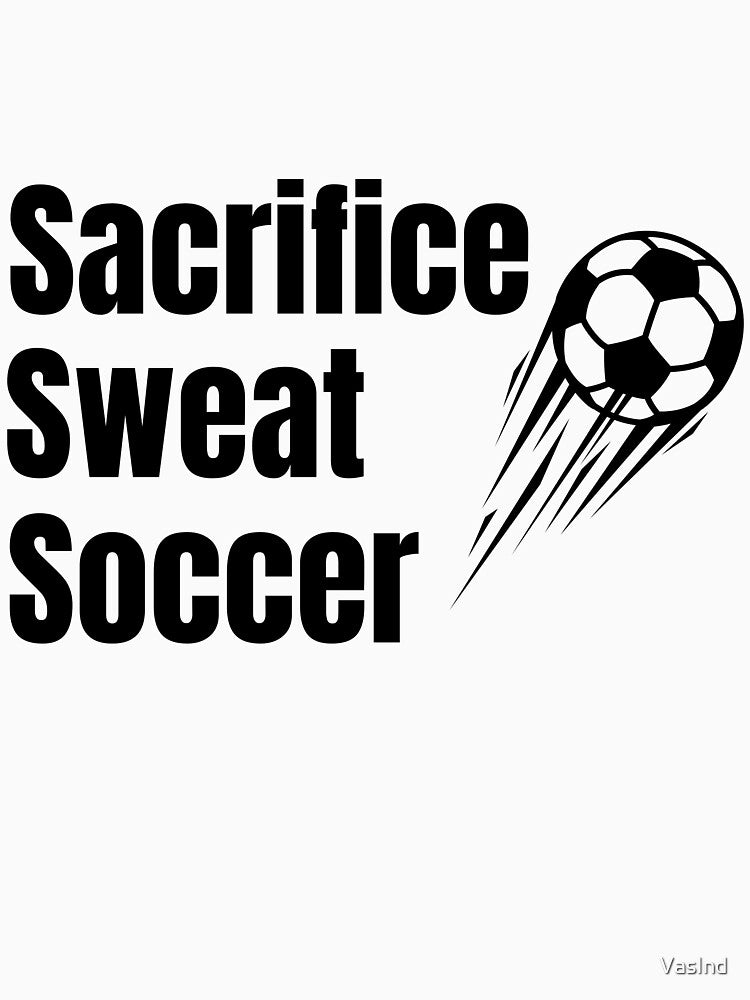Sacrifice, Sweat, Soccer by VasInd