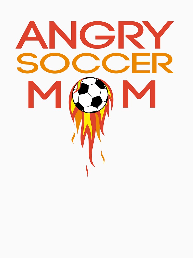 angry soccer mom , mothers day by lapolonaise