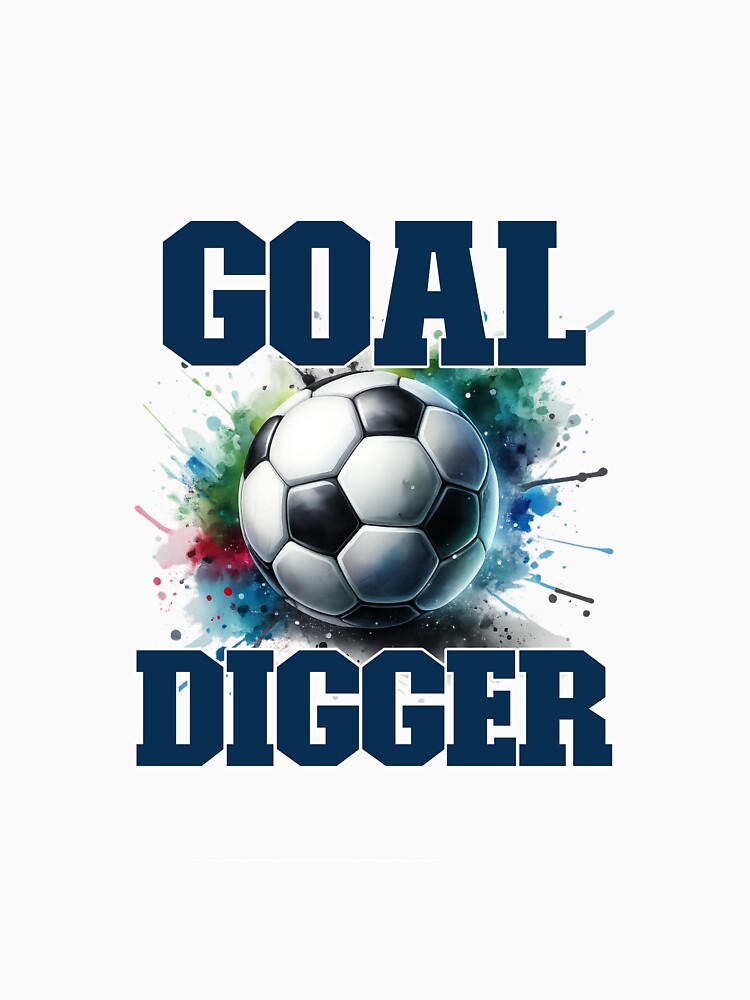 Goal Digger Soccer Player Design by MartinTees