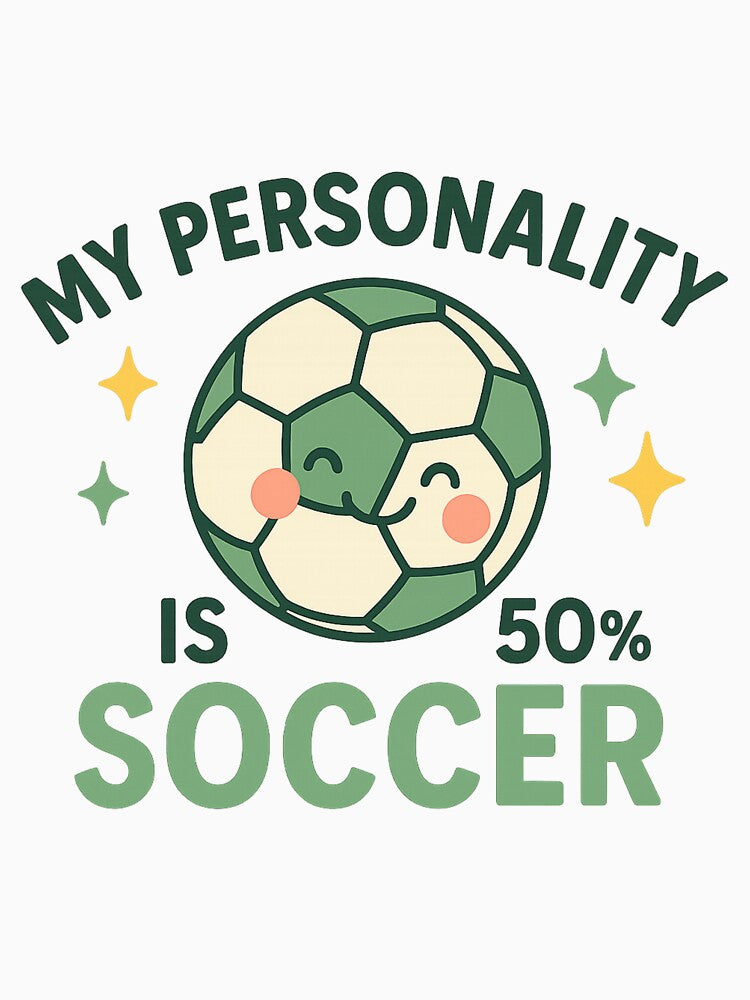 My Personality Is 50% Soccer – Cute Soccer Lover Design by Laughprints