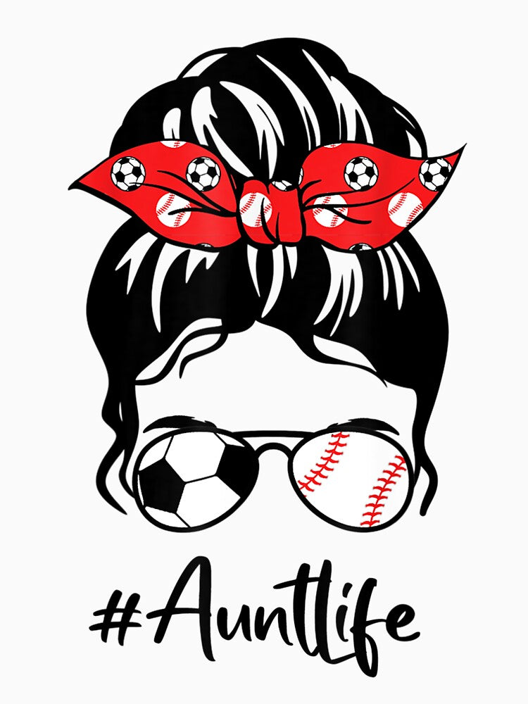 Classy Aunt Life Soccer Messy Bun Baseball Mother's Day by uyehpymi49