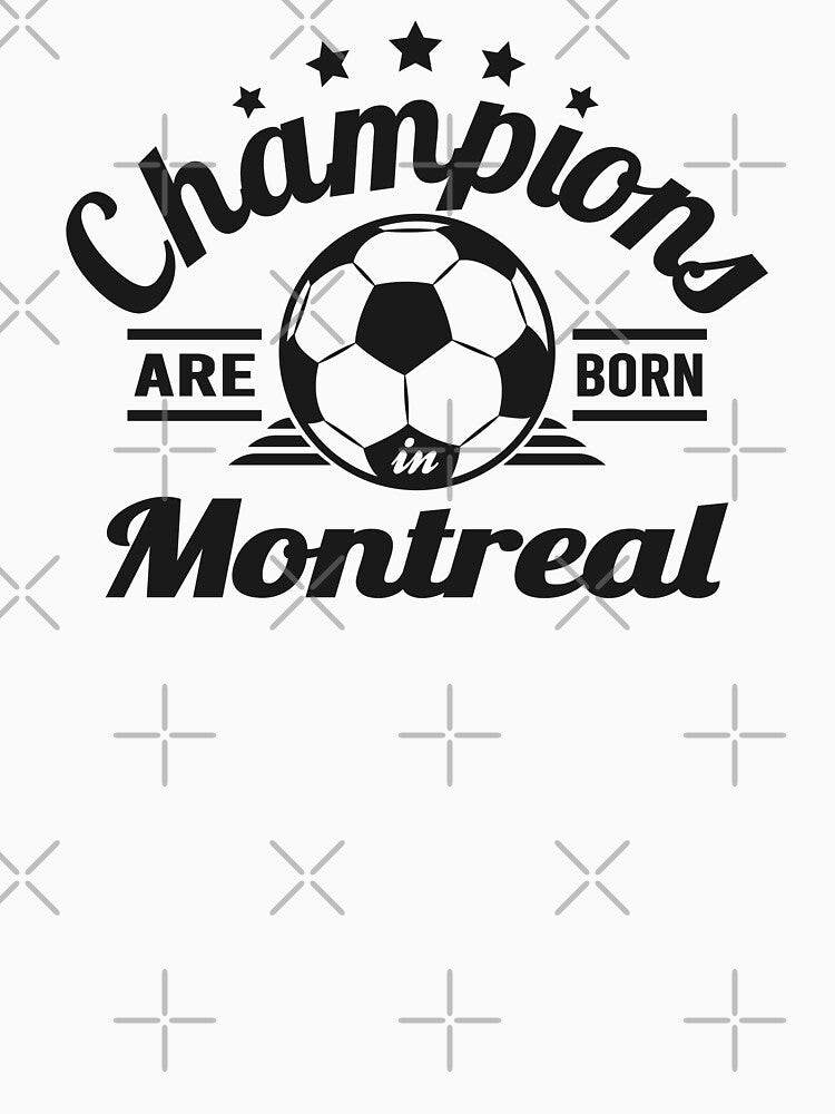 Champions Are Born In Montreal , Soccer fans vintage gift by lamjar-art
