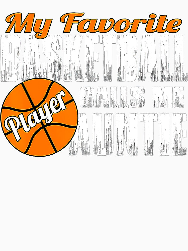 Favorite Basketball Player Calls Me Auntie Basketball Aunt by Basketball9zj0