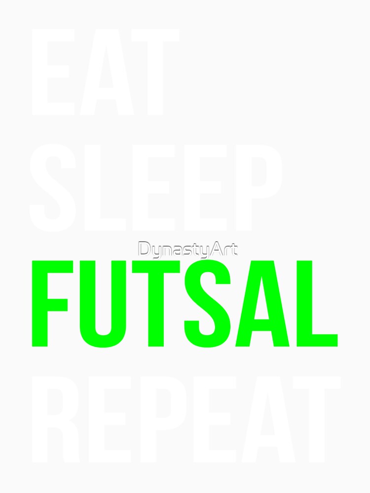 Eat Sleep Futsal Repeat by DynastyArt