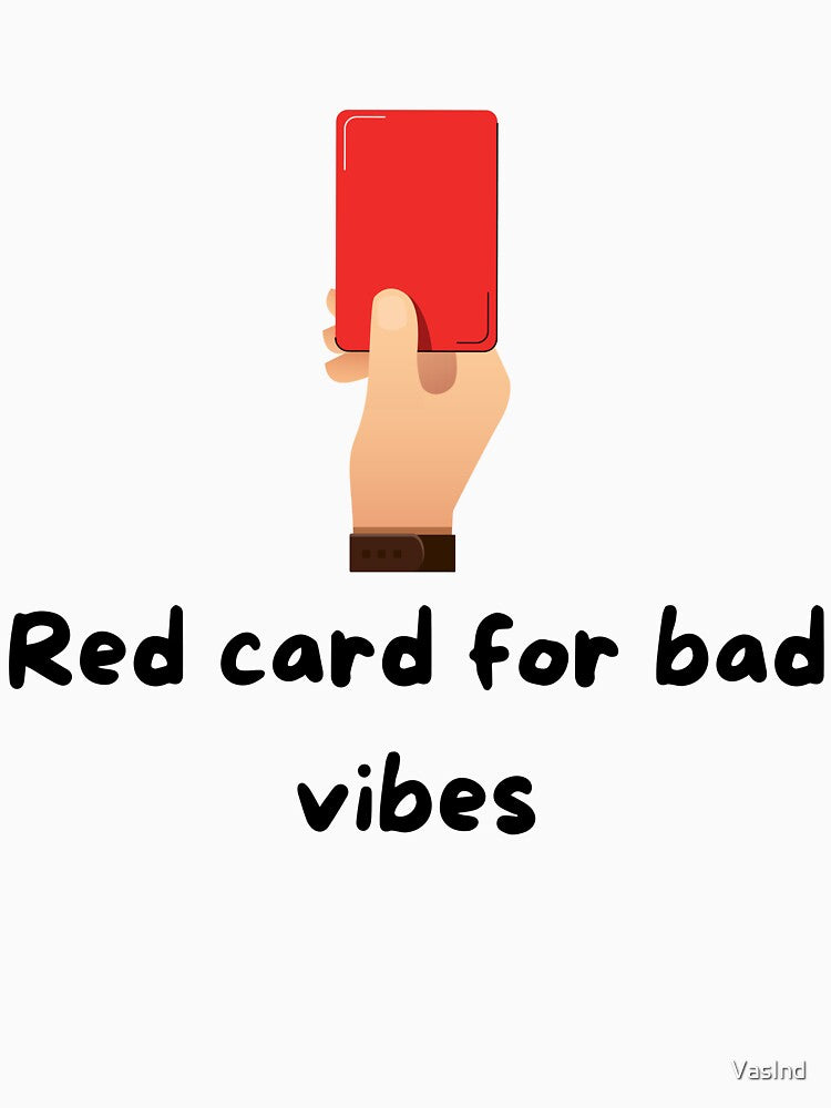 Red Card for Bad Vibes by VasInd