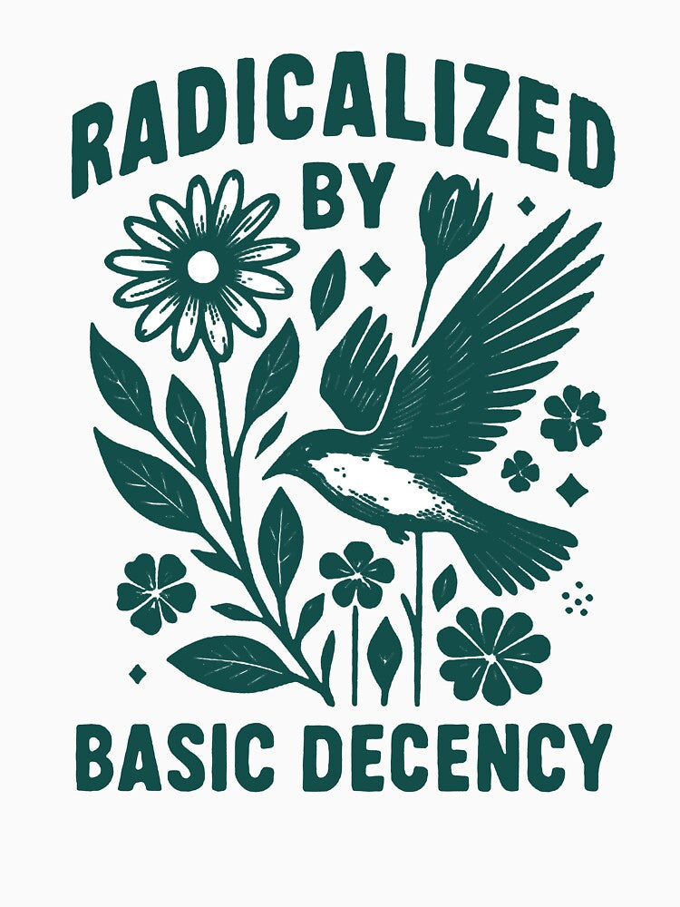 Radicalized By Basic Decency Protest Teacher by bethanyrodgers6