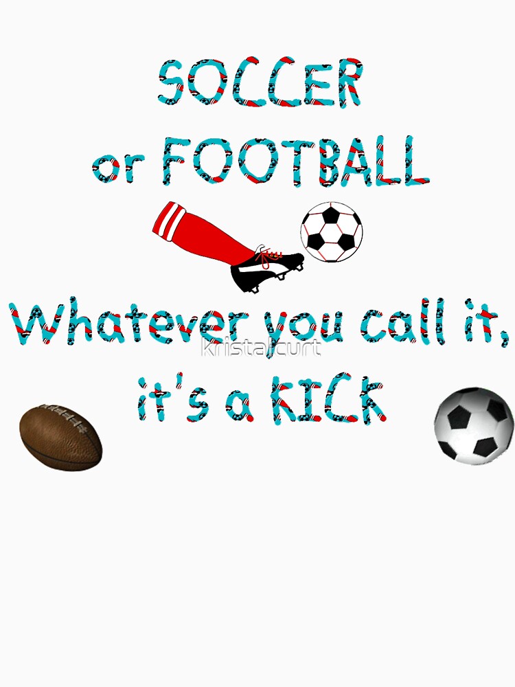 Soccer or Football by kristalcurt