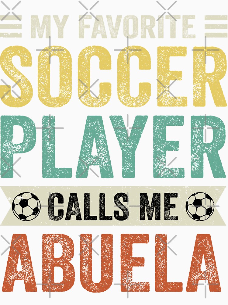 My Favorite Soccer Player Calls Me Abuela by TheWildStyle
