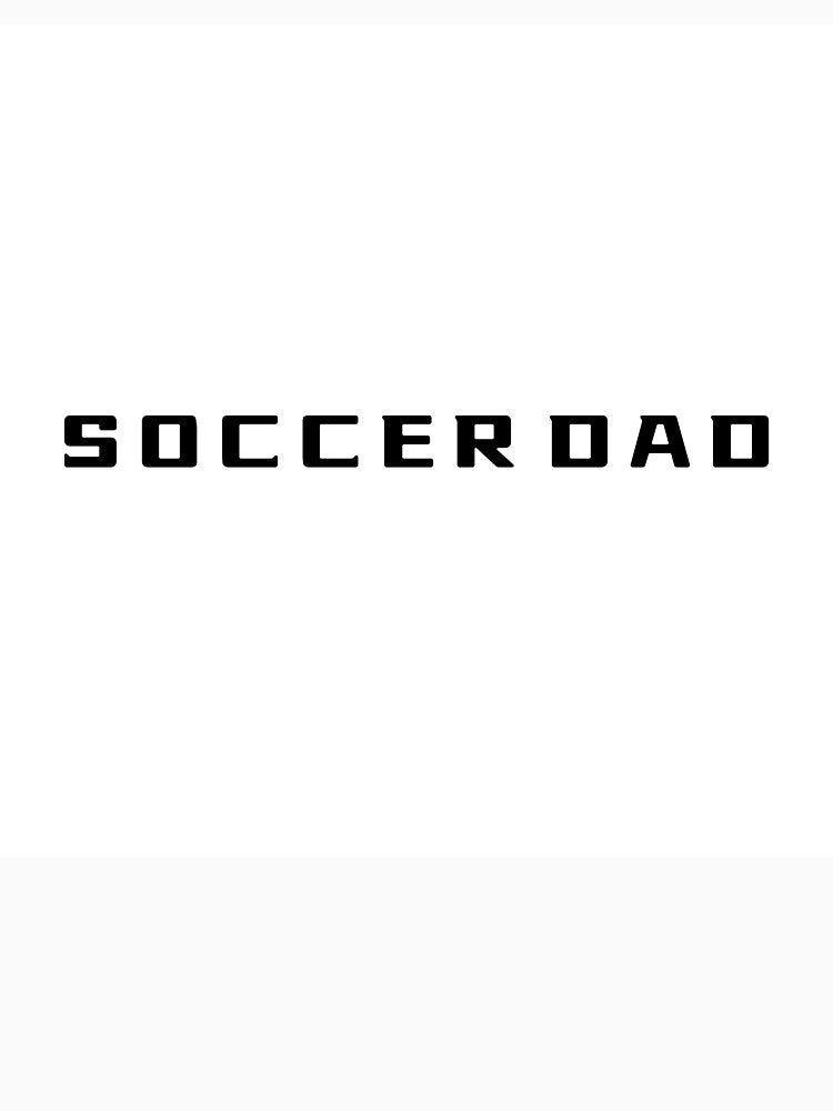 Soccer Dad T-Shirt – Father's Day Gift for Soccer Fan | Uncle Jichuan by Uncle-Jichuan