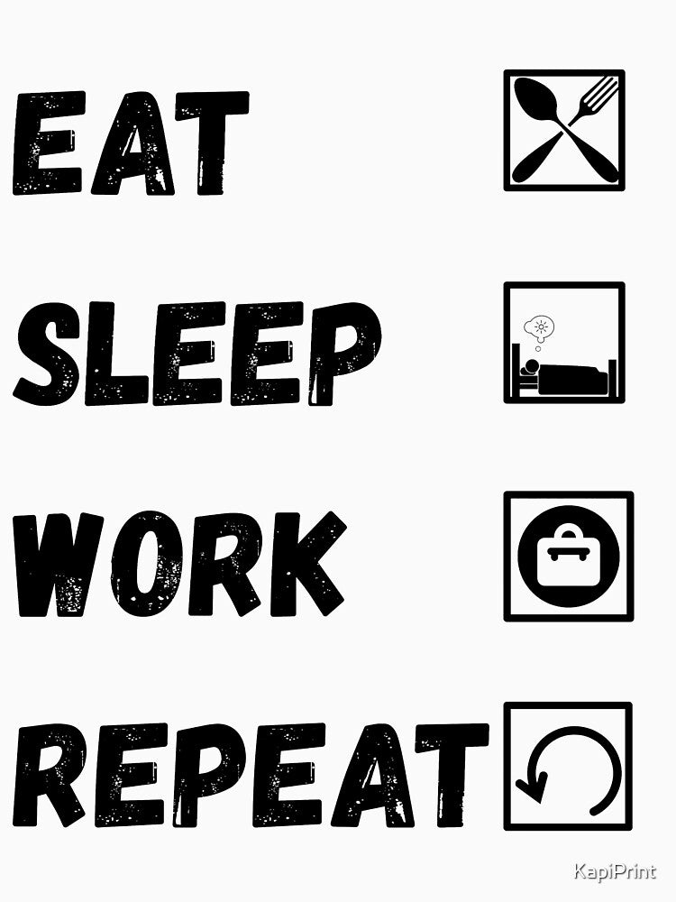 Minimalist Eat Sleep Work Repeat Routine Graphic for Productivity Lovers by KapiPrint