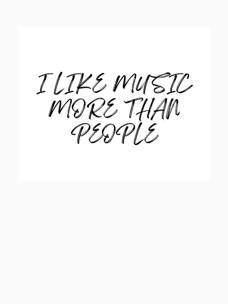 I LIKE MUSIC MORE THAN PEOPLE by Mayve222