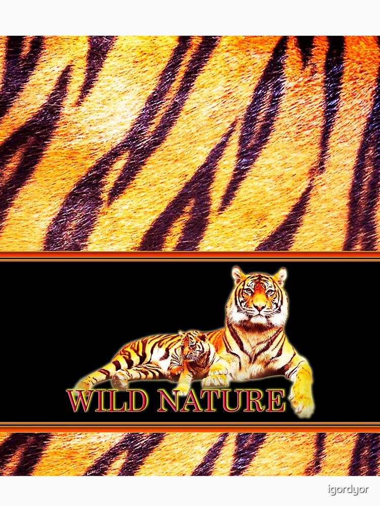 WILD NATURE - TIGER design collection by igordyor
