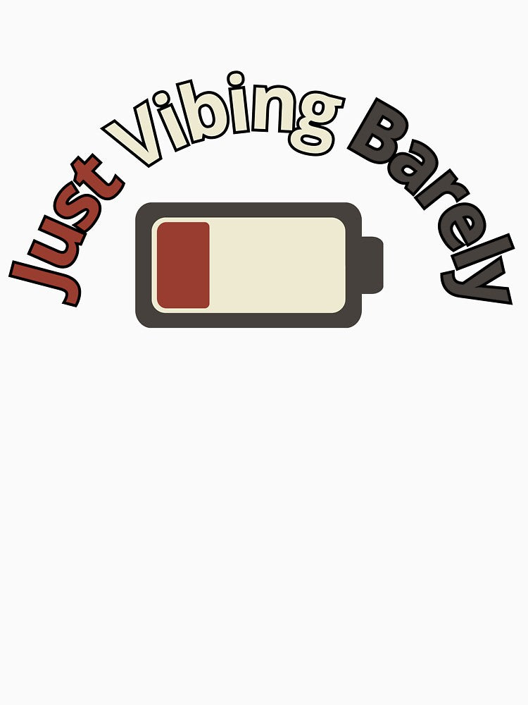 Just Vibing Barely | Low Battery Humor T-Shirt by RALYSHOP