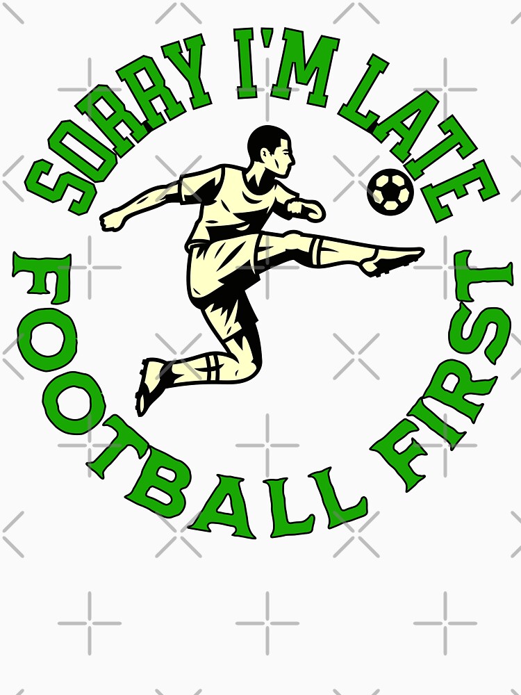 Sorry I'm Late Football First Striker by ZeptepiTrends