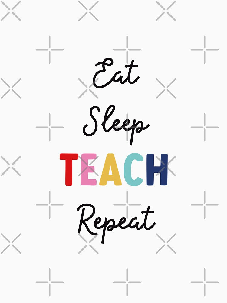 Eat Sleep Teach Repeat by cath-elizabeth