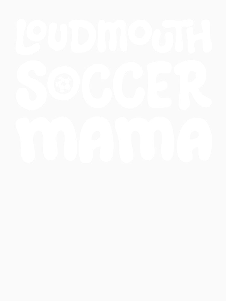 Loudmouth Soccer Mama for Mothers and Soccer Fans by Jessica Deel Creative Co. Shop