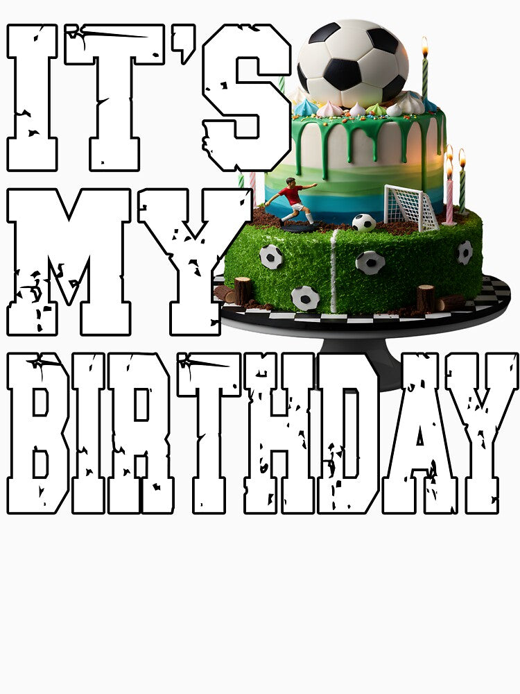 IT'S MY BIRTHDAY football player soccer player birthday football fan or soccer fans birthday my official birthday wear by Jt41