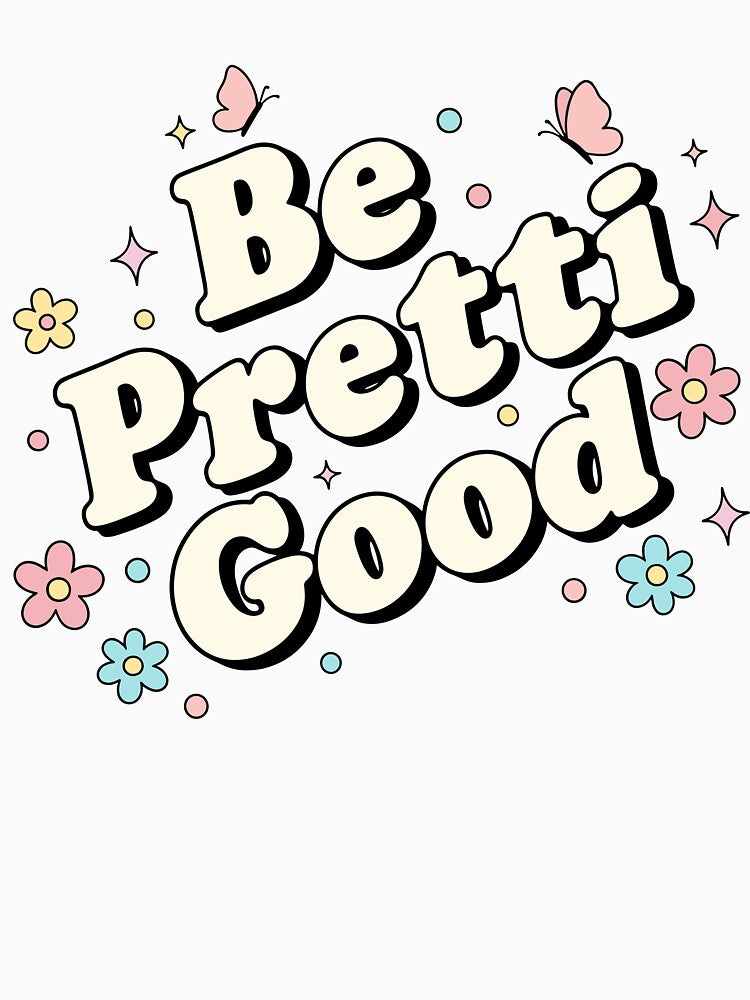 Be Pretti Good Kindness by judycuevas1