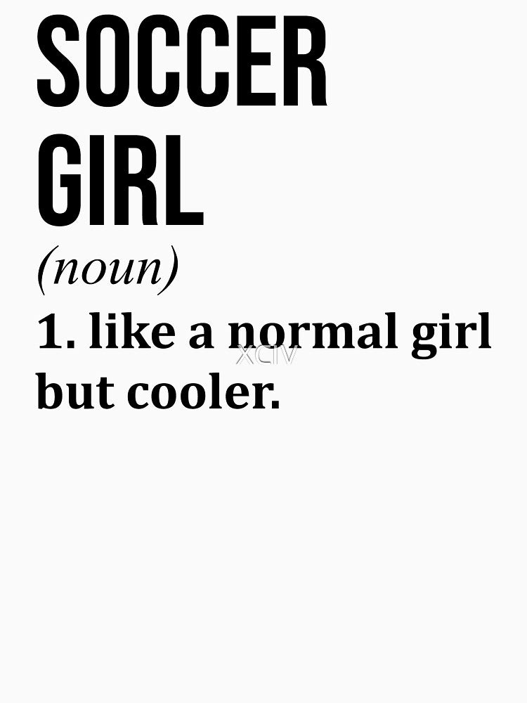 Soccer Girl Definition by XCIV