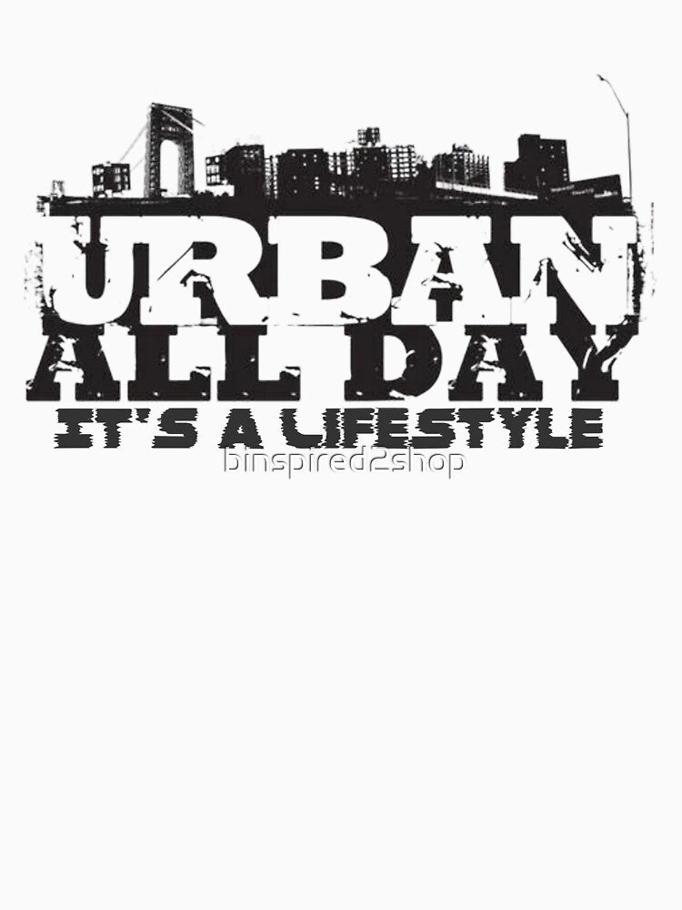 Urban All Day - City - It's a Lifestyle by binspired2shop