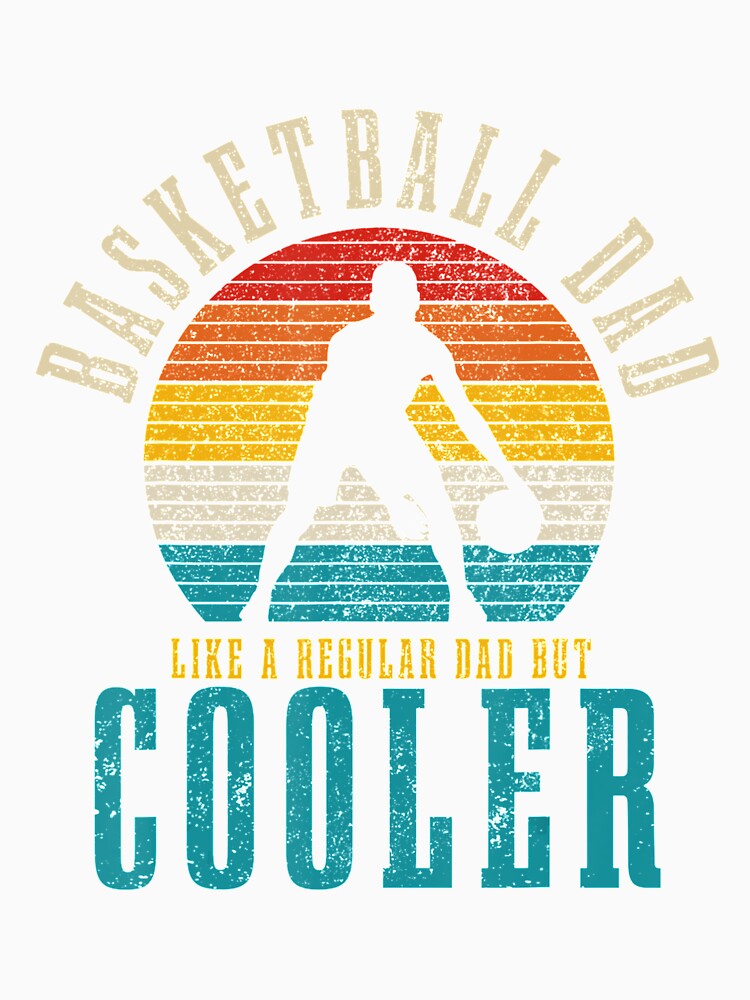 Basketball Dad Like A Regular Dad But Cooler by LwltonVoris
