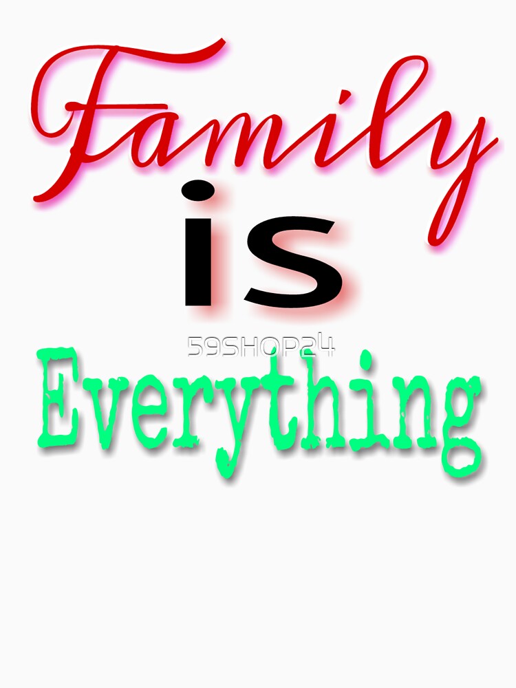 Family is everything by 59SHOP24