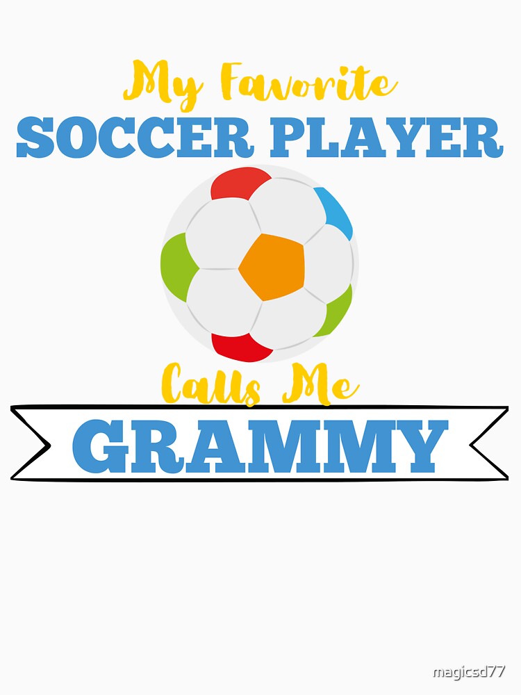 My Favorite Soccer Player Calls Me Grammy Grandparents by MagicSD Designs