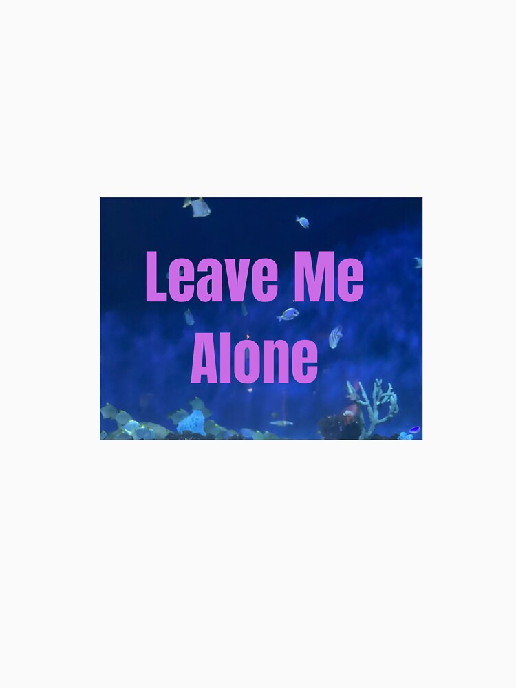 Leave Me Alone T-Shirt | Bold Statement Graphic Tee | Trendy Quote Shirt | Minimalist Aesthetic Unisex Top by Zoraaadesigns