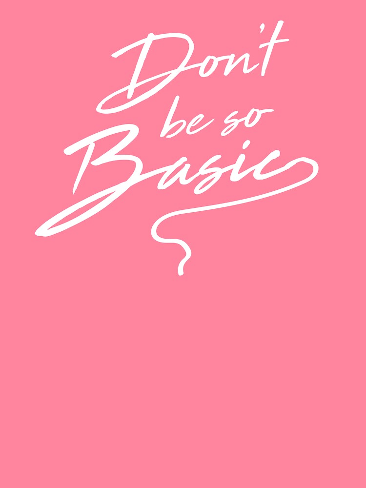 Don't Be So Basic by keepers