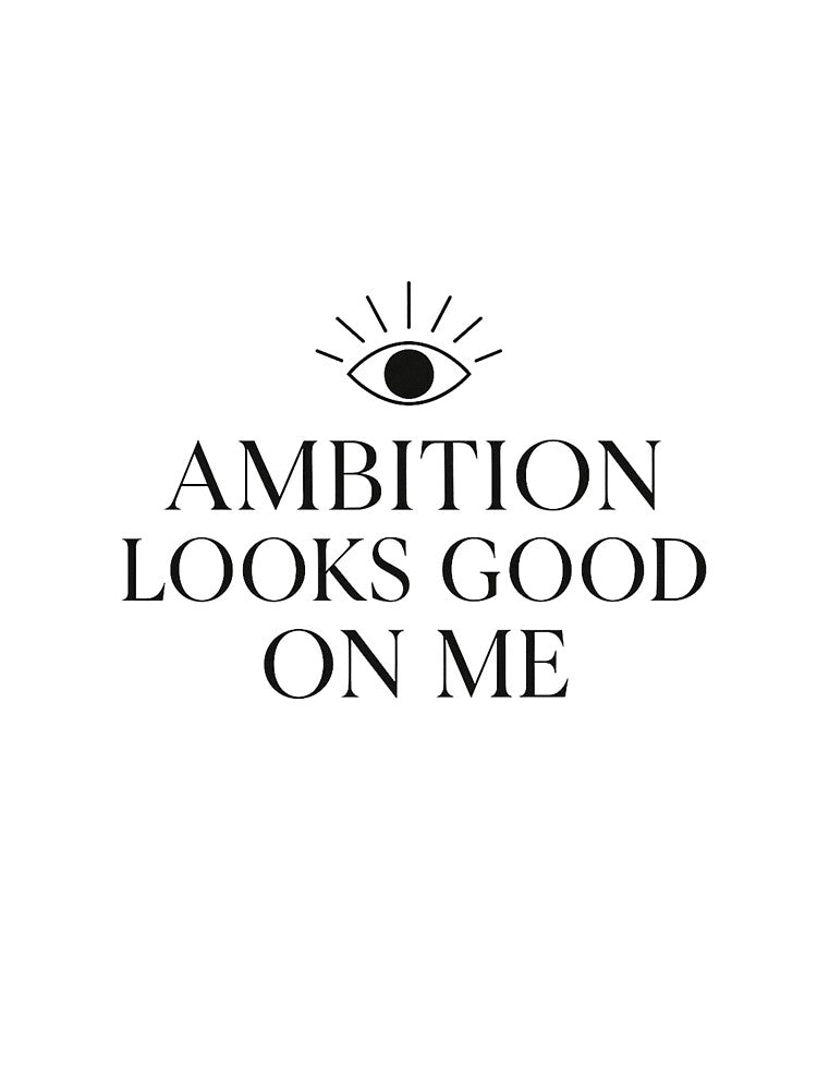 Ambition Looks Good On Me for Boss Babe by Bohovi