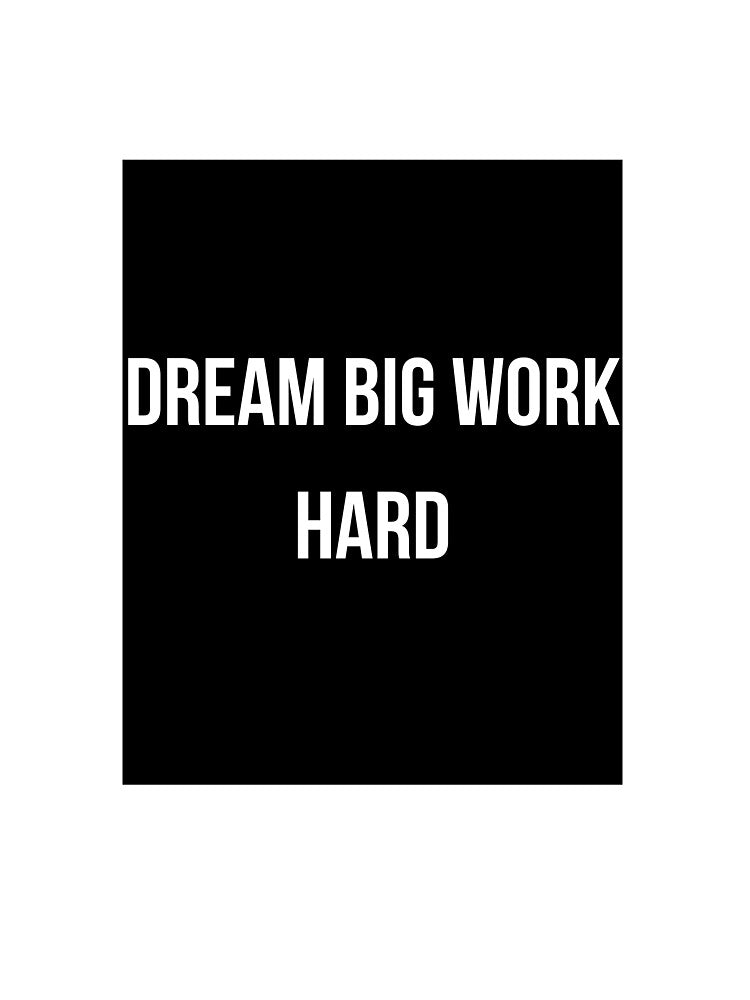 Motivational Quote T-Shirt-Dream Big Work Hard by Mindset Threads