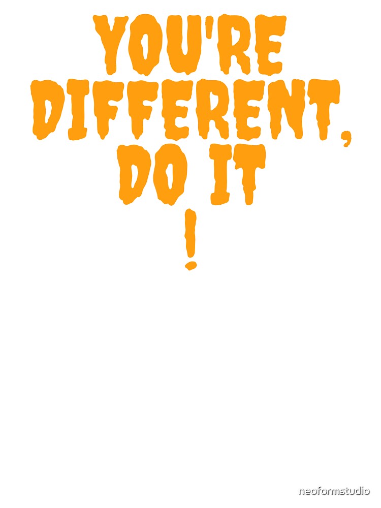 T-Shirt You're different, do it Party Evening by neoformstudio