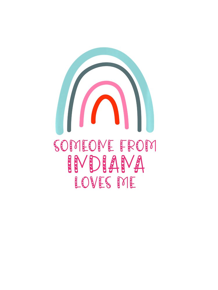 Someone From Indiana Loves Me Rainbow by Finley-Memphis