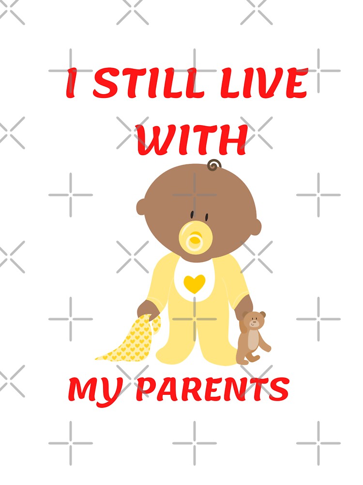 I STILL LIVE WITH MY PARENTS by Tawfiktyson