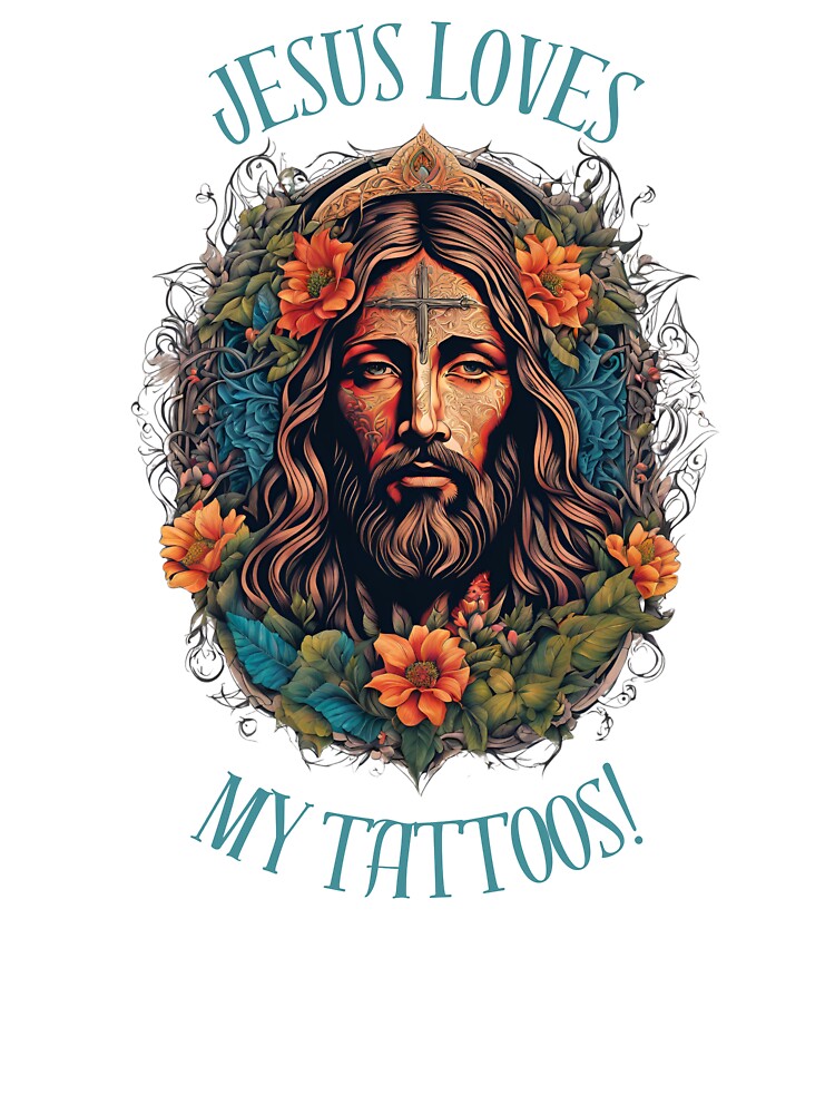 Unisex Jesus loves my tattoos! by NicMacTees