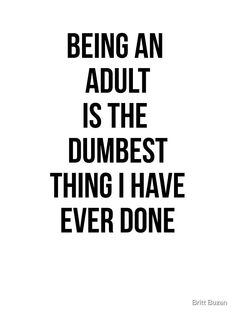 Adulting is Dumb - All Caps by Britt Buzan