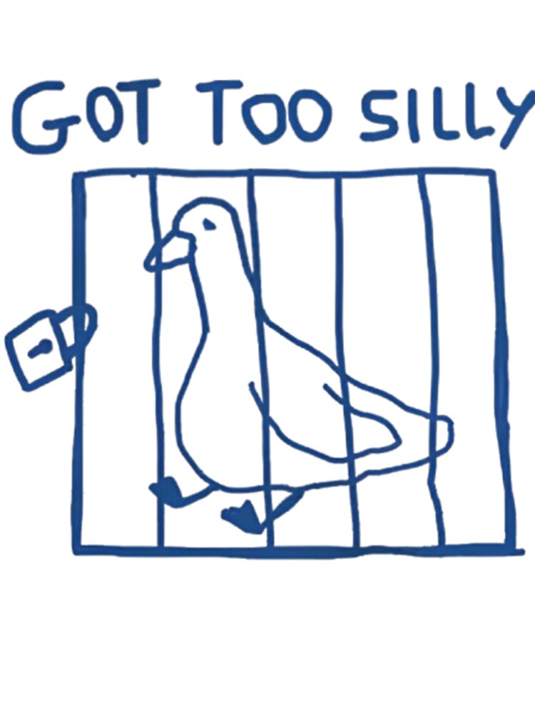 Got Too Silly Unisex by RyanAntholz6