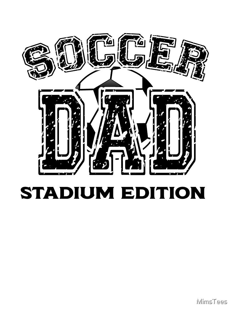 Soccer Dad Stadium Edition by MimsTees