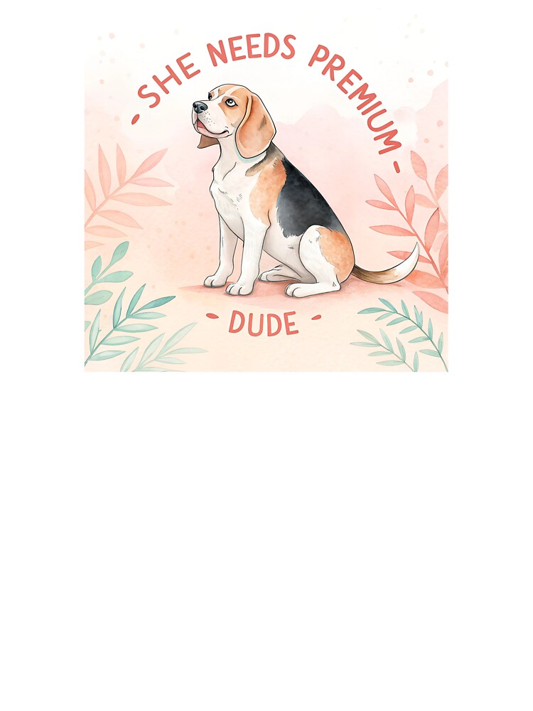 She needs Premium dude beagle by AhArtMe