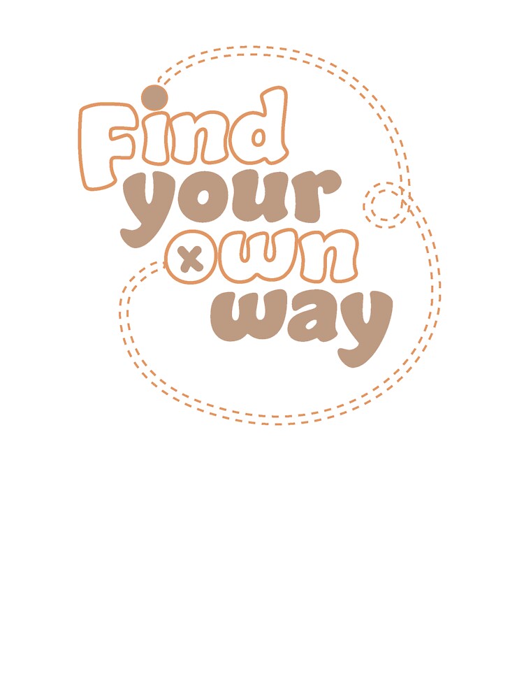 Find your own way by Catepicks