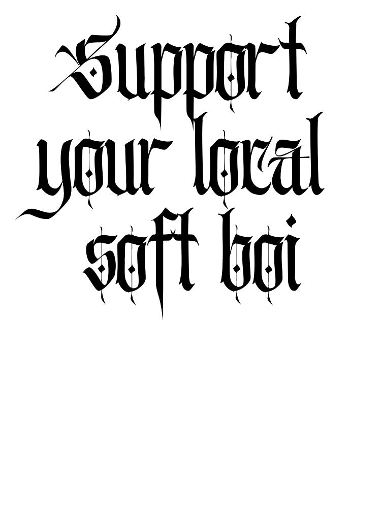 Support your local soft boi by flirtyandsturdy
