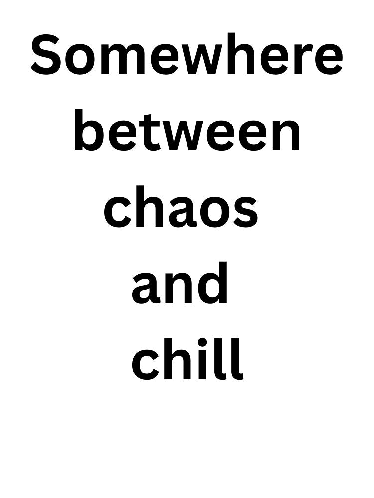 Somewhere Between Chaos and Chill: Essentials T-Shirt by Speczify
