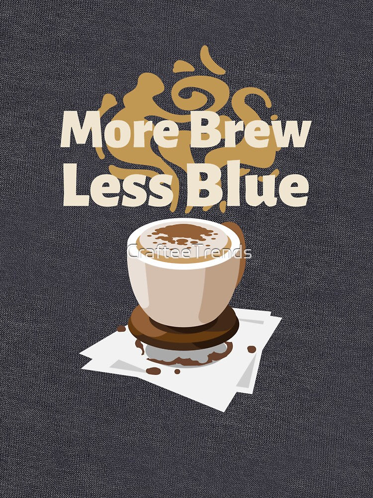 More Brew, Less Blue Crew Neck Unisex Tee by CrafteeTrends