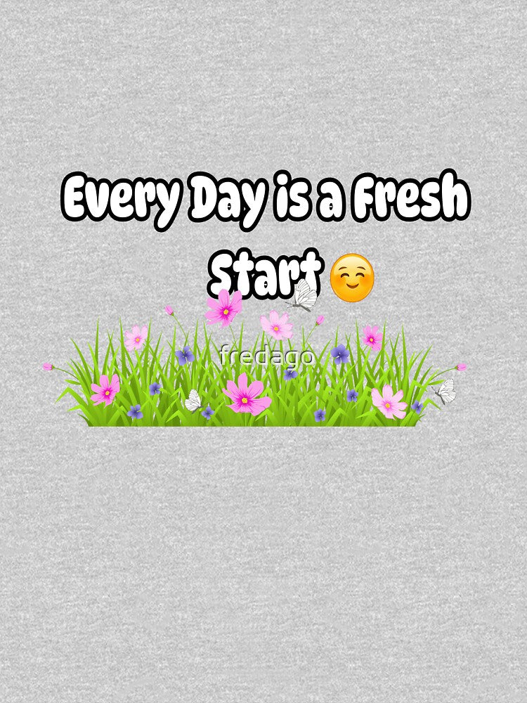Every Day is a Fresh Start by fredago