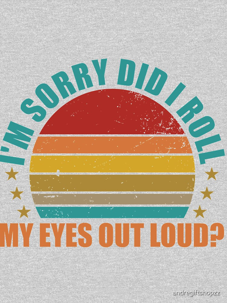 Did I Roll My Eyes Out Loud Funny Sarcastic Gift SK by andregiftshopzz