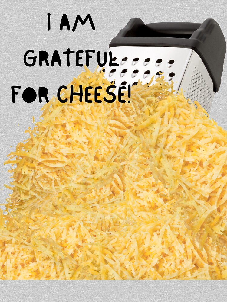 I Am Grateful For Cheese! by Mamalia