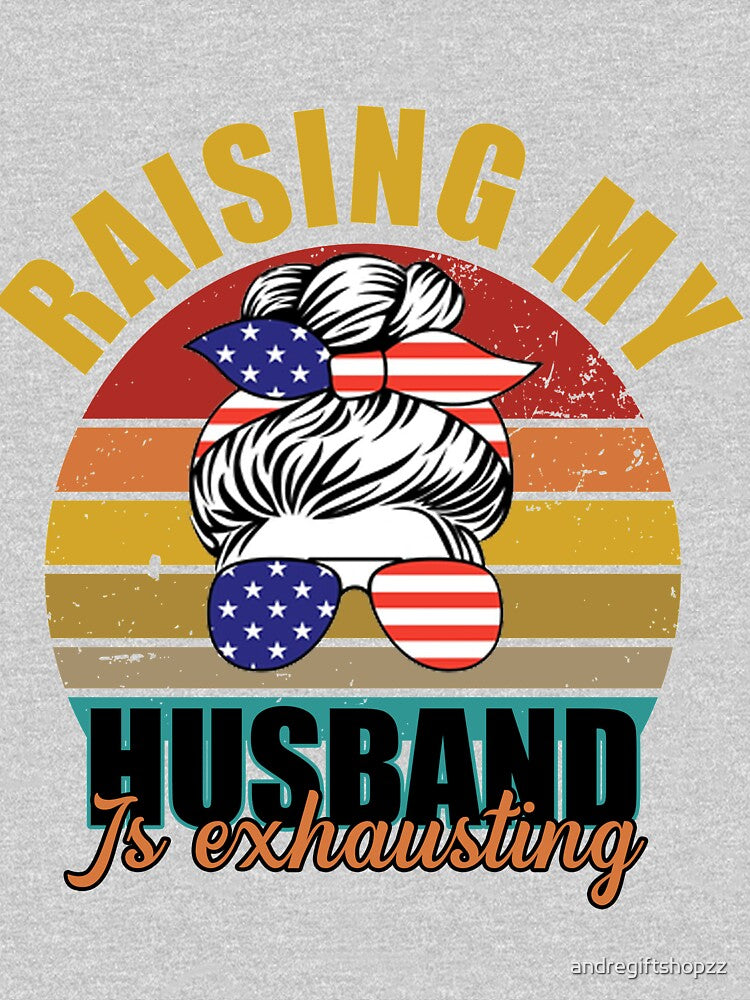 Raising My Husband Is Exhausting Funny Saying Sarcastic Wife SK by andregiftshopzz