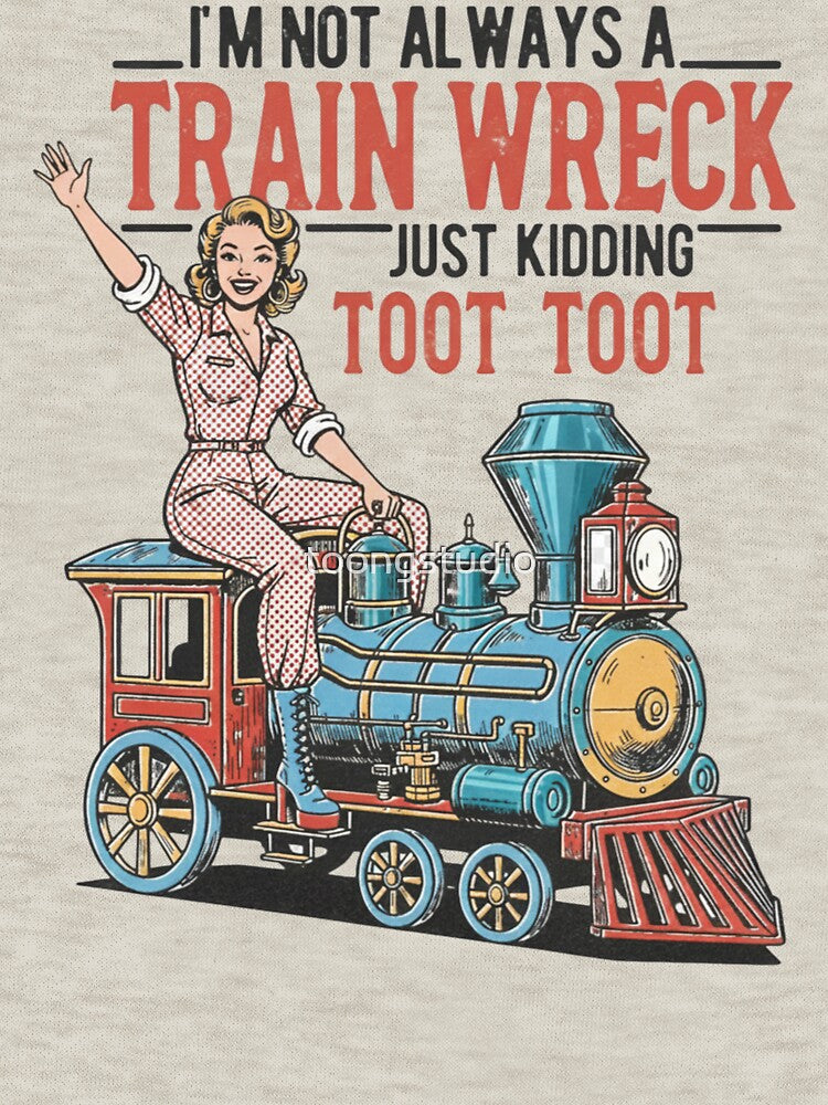 Humorous vintage, I'm not always a train wreck, Funny retro woman by toongstudio