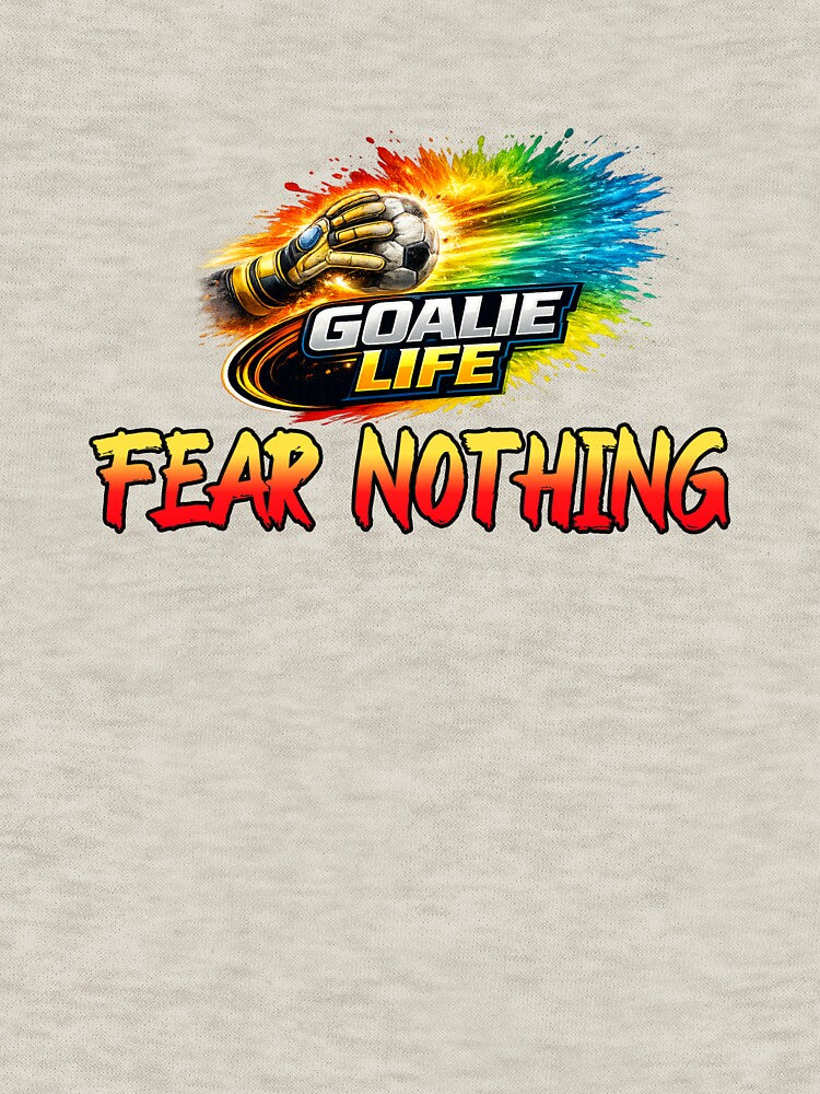Goalie Life Fear Nothing Soccer by MartinTees