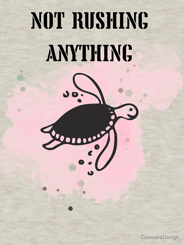 Not Rushing Anything – Minimalist Slow Pace Quote by ChameraDesign